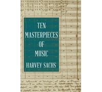 Harvey Sachs Ten Masterpieces of Music (Copertina rigida)