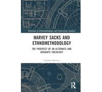 Harvey Sacks and Ethnomethodology: The Prospect of an Alternate and Adequate Sociology