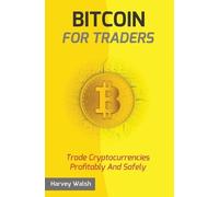 Harvey Walsh Bitcoin For Traders (Tascabile) For Traders
