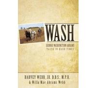HARVEY WEBB JR. D.D.S. M.P.H. Willa Mae Abrams Webb Wash (Copertina rigida)