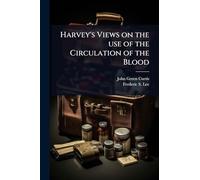 Harvey's Views on the use of the Circulation of the Blood