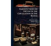 Harvey's Views on the use of the Circulation of the Blood