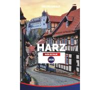 HARZ GUÍA DE VIAJE 2026: Las principales atracciones, rutas de senderismo y cultura local para sus vacaciones en Harz