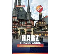 HARZ TRAVEL GUIDE 2025: Delve into Germany's Enchanted Mountains - Dense Forests, Medieval Castles & Scenic Trails