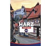 HARZ TRAVEL GUIDE 2026: Top Attractions, Hiking Routes & Local Culture for Your Harz Vacation
