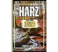 HARZ TRAVEL GUIDE: A Journey of Experiences From Iconic Landmarks, to Cultures, Cuisines, Adventure and More