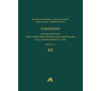 Harzhorn: Die Archaologie Eines Germanisch-Romischen Kampfplatzes Des 3. Jahrhundert N. Chr.