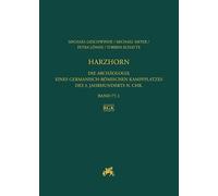 Harzhorn: Die Archaologie Eines Germanisch-Romischen Kampfplatzes Des 3. Jahrhundert N. Chr.