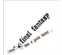 Has a Good Home by FINAL FANTASY (2005-07-11)