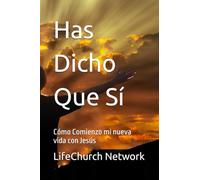 Has Dicho Que Sí: Cómo Comienzo mi nueva vida con Jesús