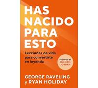 Has nacido para esto: Lecciones de vida para convertirte en leyenda