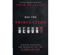 Has the Tribulation Begun?: Avoiding Confusion and Redeeming the Time in These Last Days