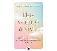 Has venido a vivir: Deja de hacer para ser. Sin presión, sin perfección. Solo tú.