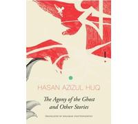 Hasan Azizul Huq The Agony of the Ghost (Tascabile)