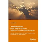 Hasan Baktir The Representation of the Ottoman Orient in Eighteenth (Tascabile)