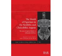 Hasan Can Gemici Ç The World of Figurines in the Neolithic and Chalc (Tascabile)