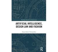 Hasan Kadir Yılmaztek Artificial Intelligence, Design Law and Fashi (Tascabile)