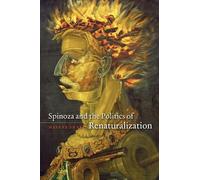 Hasana Sharp Spinoza and the Politics of Renaturalization (Tascabile)