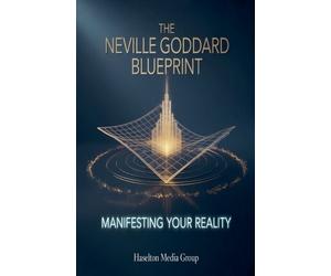 Haselton Media Group The Neville Goddard Blueprint (Tascabile)