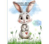 Hasenzauber - Ein Malbuch für kleine Künstler: 40 Hasenmotive zum ausmalen für Kinder von 3 - 5 Jahren