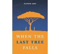 Hashem Abdi When the Last Tree Falls (Tascabile)
