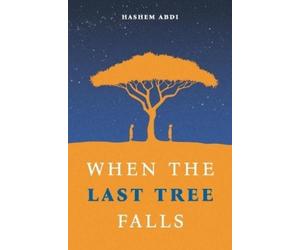 Hashem Abdi When the Last Tree Falls (Tascabile)