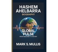 HASHEM AHELBARRA: GLOBAL PULSE: FROM HEADLINES TO HISTORY