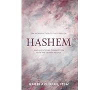 Hashem: An Introduction to the Creator: And His special connection with the Jewish People
