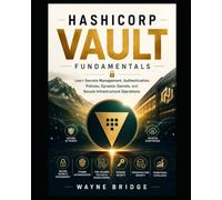 HashiCorp Vault Fundamentals: Learn Secrets Management, Authentication, Policies, Dynamic Secrets, and Secure Infrastructure Operations