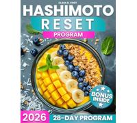 Hashimoto Reset Program: Strengthen Your Thyroid in 28 Days with a Step-by-Step Nutrition Reset, Simple Recipes and Weekly Meal Plans to Reduce Fatigue, Restore Energy, and Feel Like Yourself Again