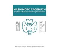 Hashimoto Tagebuch - Symptom- & Ernährungstagebuch zur Schilddrüsenunterfunktion: Symptome tracken, Blutwerte dokumentieren, Medikamente & Ernährung protokollieren