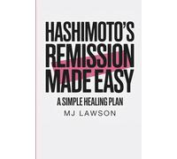 Hashimoto's Remission Made Easy: A Simple Healing Plan