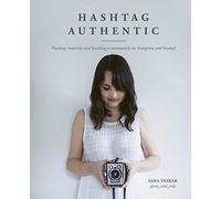 Hashtag Authentic: Finding creativity and building a community on Instagram and beyond