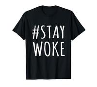 Hashtag Stay Woke -I Am Awake AF, verità, libertà, Uomini, Donne Maglietta