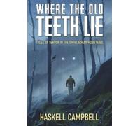 Haskell Campbell Where the Old Teeth Lie (Tascabile)