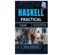 Haskell Practical Guide: Functional Programming Techniques for Real-World Projects