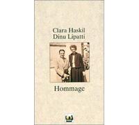 Haskil - Hommage: Tribute to Clara Haskil & Dinu Lipatti