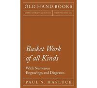 Hasluck, p: basket work of all kinds - with numerous engravi - Hasluck Paul N