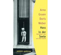 Hass in der Seele: Verstehen, was uns böse macht