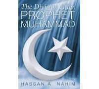 Hassan A Nahim The Division after Prophet Muhammad (Copertina rigida)