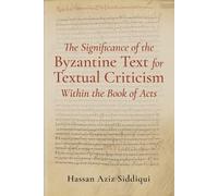 Hassan Aziz Sid The Significance of the Byzantine Text for Textual C (Tascabile)