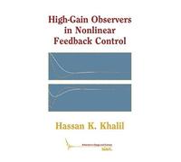 Hassan K. Khalil High-Gain Observers in Nonlinear Feedback Control (Tascabile)