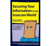 Hassan Osman Securing Your Information in an Insecure World (Tascabile)