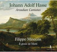 Hasse/ Mineccia/ Il Gioco De' Matti - Johann Adolf Hasse: Arcadian Cantatas