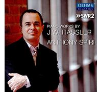 Hassler, J./ Spiri, Anthony - Johann Wilhelm Hassler: Piano Works