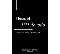 Hasta el **** de todo pero con tareas pendientes: Agenda semanal sin fecha en español | Vertical, tamaño A5 | Un planificador rebelde para gente irreverente con mentes creativas y libres