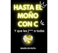 HASTA EL MOÑO CON C: Diario antiestrés y sarcástico para mujeres reales cansadas de lo zen que necesitan reír desahogarse y mandarlo todo al carajo (incluye playlist gamberra)