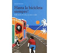 Hasta la bicicleta siempre! Sulle strade di Cuba, tra mito e realtà