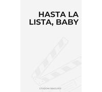 Hasta la lista, baby: Idea Regalo Divertente, Ironica e Originale. Perfetta per Compleanni, Natale, Colleghi, Amici e Familiari. Quaderno/Diario per ... pagine a righe. Per ogni occasione speciale.