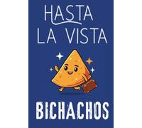 Hasta La Vista Bichachos: Funny Leaving Work Journal, Lined Notebook for Coworker Resignation, New Job, Retiring or Bon Voyage Gift